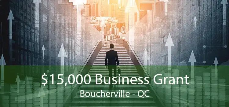 $15,000 Business Grant Boucherville - QC