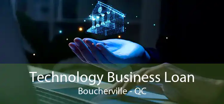 Technology Business Loan Boucherville - QC